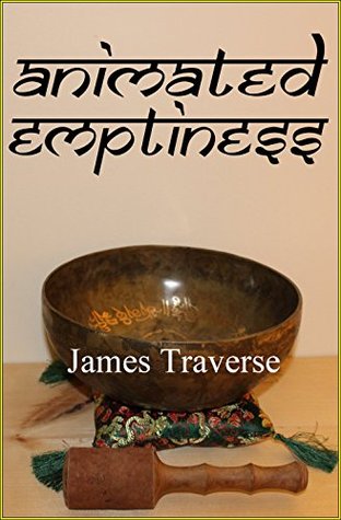 Read Online Animated Emptiness: Nonduality: The One-Sided Coin - James Traverse file in ePub