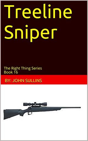 Read Online Treeline Sniper: The Right Thing Series Book 16 - John Sullins file in ePub