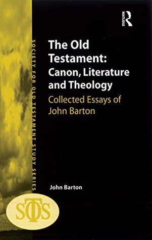 Read The Old Testament: Canon, Literature and Theology: Collected Essays of John Barton - John Barton file in PDF