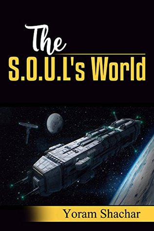 Full Download The S.O.U.L's World: Science Fiction adventure - Yoram Shachar file in ePub