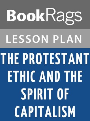 Download The Protestant Ethic and the Spirit of Capitalism Lesson Plans - BookRags | PDF