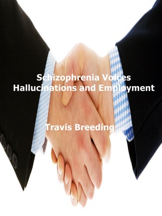 Read Schizophrenia Voices Hallucinations and Employment - Travis E. Breeding file in ePub