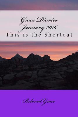 Read Grace Diaries January 2016: This is the Shortcut - Beloved Grace | PDF