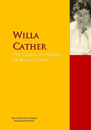 Download The Collected Works of Willa Cather: The Complete Works PergamonMedia (Highlights of World Literature) - Willa Cather file in PDF