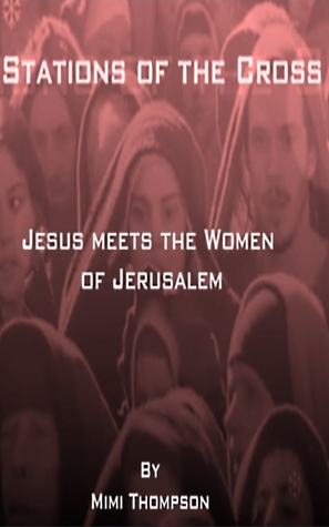 Full Download Stations of the Cross - Jesus meets the women of Jerusalem - Mimi L. Thompson file in PDF