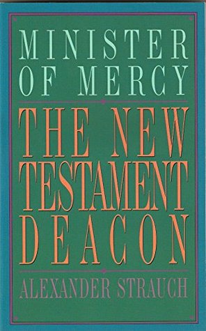 Download The New Testament Deacon: The Church's Minister of Mercy - Alexander Strauch file in ePub