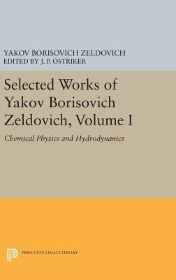 Full Download Selected Works of Yakov Borisovich Zeldovich, Volume I: Chemical Physics and Hydrodynamics - Yakov Borisovich Zeldovich | PDF