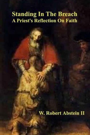 Download Standing In The Breach: A Priest's Reflection On Faith - W. Robert Abstein II file in ePub