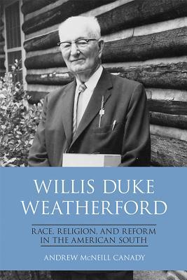 Download Willis Duke Weatherford: Race, Religion, and Reform in the American South - Andrew McNeill Canady file in ePub