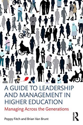 Download A Guide to Leadership and Management in Higher Education: Managing Across the Generations - Poppy Fitch file in PDF