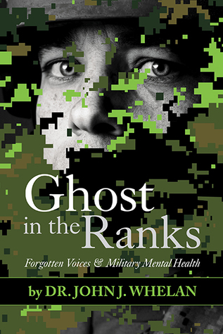 Read Ghost in the Ranks: Forgotten Voices & Military Mental Health - John J. Whelan | ePub