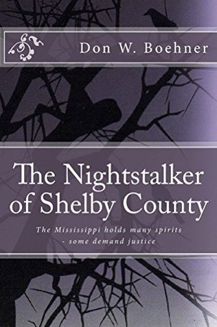 Full Download The Nightstalker of Shelby County: There are many Spirits along the Mississippi - some demand justice! - Don Boehner file in ePub