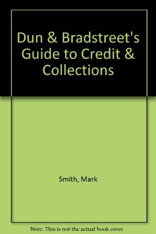 Read Online Dun & Bradstreet's guide to credit & collections - Mark Smith file in ePub