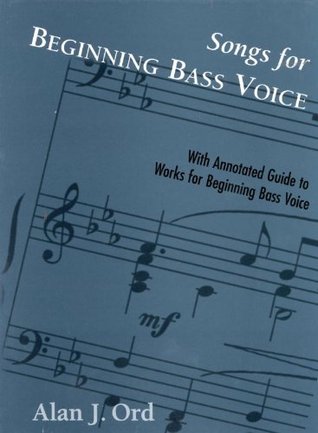 Read Online Songs for Beginning Bass Voice: Selected Songs with an Annotated Guide - Alan J. Ord file in ePub