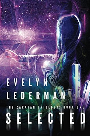 Read Online Selected: A Young Adult Sci-Fi Adventure (The Zaratan Trilogy Book 1) - Evelyn Lederman file in ePub