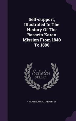 Read Self-Support, Illustrated in the History of the Bassein Karen Mission from 1840 to 1880 - Chapin Howard Carpenter file in PDF