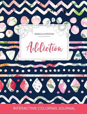 Read Adult Coloring Journal: Addiction (Mandala Illustrations, Tribal Floral) - Courtney Wegner | PDF