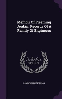 Read Memoir of Fleeming Jenkin. Records of a Family of Engineers - Robert Louis Stevenson file in ePub