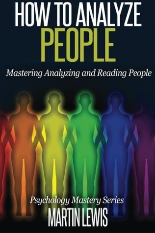 Download How To Analyze People: Mastering Analyzing and Reading People: Volume 1 (Psychology Mastery Series) - Mr Martin Lewis | ePub