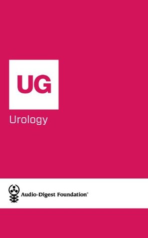 Full Download Urology: Stress Urinary Incontinence/Failed Slings/Managing Prolapse Vaginally (Audio-Digest Foundation Urology Continuing Medical Education (CME). Book 35) - Audio Digest | ePub