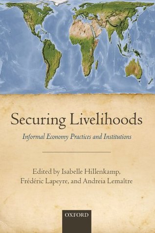 Read Securing Livelihoods: Informal Economy Practices and Institutions - Isabelle Hillenkamp file in ePub