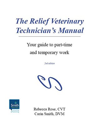 Full Download The Relief Veterinary Technician's Manual: Your guide to part-time and temporary work - Rebecca Rose file in PDF