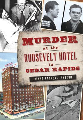 Read Online Murder at the Roosevelt Hotel in Cedar Rapids - Diane Fannon-Langton file in PDF