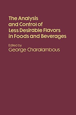 Read Online The analysis and control of less desirable flavors in foods and beverages - George Charalambous | PDF