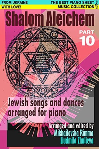 Full Download Shalom Aleichem - Piano Sheet Music Collection Part 10 (Jewish Songs And Dances Arranged For Piano) - iPublish.top file in PDF