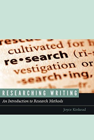 Read Researching Writing: An Introduction to Research Methods - Joyce Kinkead file in PDF