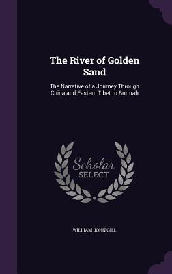 Download The River of Golden Sand: The Narrative of a Journey Through China and Eastern Tibet to Burmah - William John Gill file in ePub