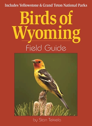 Read Online Birds of Wyoming Field Guide: Includes Yellowstone & Grand Teton National Parks - Stan Tekiela file in PDF