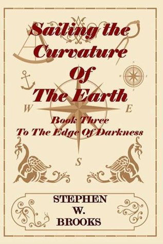 Full Download To The Edge Of Darkness (Sailing The Curvature Of The Earth - The Series Book 2) - Stephen W Brooks file in ePub