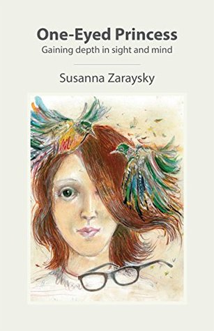 Full Download One-Eyed Princess: Gaining Depth in Sight and Mind - Susanna Zaraysky | ePub