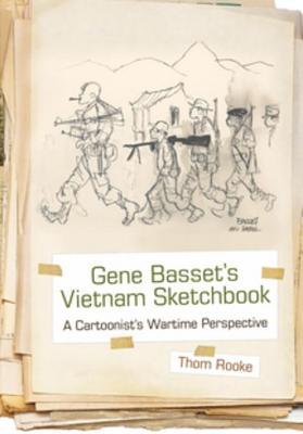 Read Gene Basset's Vietnam Sketchbook: A Cartoonist's Wartime Perspective - Thom Rooke | PDF