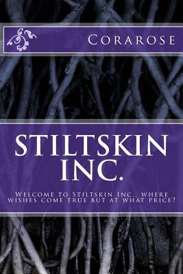 Read Online Stiltskin Inc.: Welcome to Stiltskin Inc., Where Wishes Come True But at What Price? - Corarose | ePub