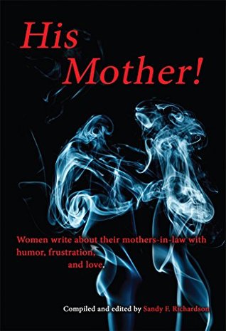 Download His Mother!: Women Write About Their Mothers-in-Law with Humor, Frustration, and Love - Sandy Richardson | ePub