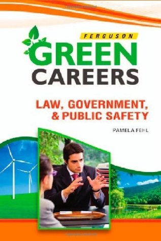 Read Online Law, Government, & Public Safety (Green Careers) - Pamela Fehl file in ePub