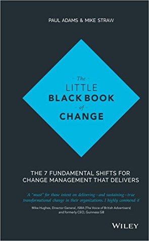 Read The Little Black Book of Change: The 7 fundamental shifts for change management that delivers - Paul Adams | PDF