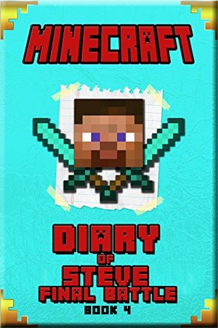 Full Download Minecraft: Diary of a Wimpy Steve Final Battle Book 4: An Unofficial Minecraft Book For Kids (Minecraft Books for Kids, Minecraft Books, Minecraft, Minecraft Novels, Minecraft Adventures) - Steve Kids file in ePub