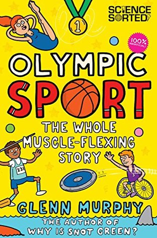 Download Olympic Sport: The Whole Muscle-Flexing Story 100% Unofficial (Science Sorted) - Glenn Murphy | PDF