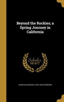 Read Beyond the Rockies; A Spring Journey in California - Charles Augustus Stoddard file in ePub