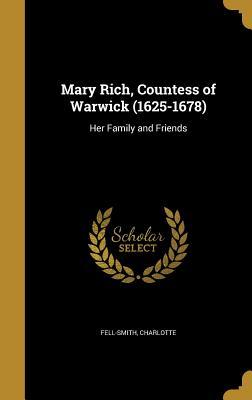 Full Download Mary Rich, Countess of Warwick (1625-1678): Her Family and Friends - Charlotte Fell-Smith | PDF