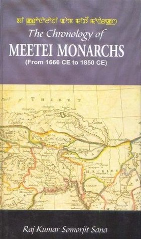 Read Online The Chronology of Meetei Monarchs ( From 1666 CE to 1850 CE) - Raj Kumar Somorjit Sana file in PDF