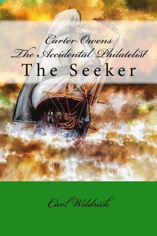 Read Online The Seeker (Carter Owens, The Accidental Philatelist, #2) - Carl Wildrick file in ePub