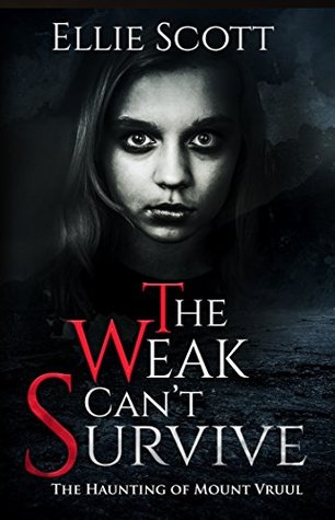 Read Online The Weak Can't Survive: The Haunting of Mount Vruul - Ellie Scott file in PDF