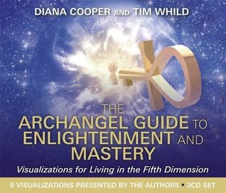 Read The Archangel Guide to Enlightenment and Mastery: Visualizations for Living in the Fifth Dimension - Diana Cooper | ePub