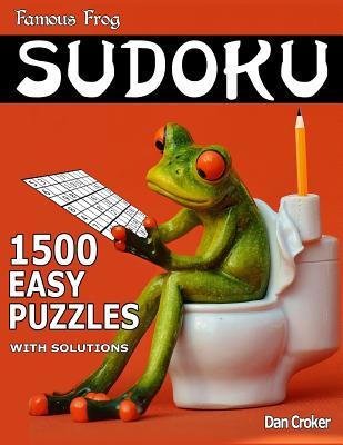 Read Famous Frog Sudoku 1,500 Easy Puzzles with Solutions: Gigantic Sudoku Puzzle Book with Only One Level of Difficulty. No Wasted Puzzles. Great Gift for Sudoku Enthusiasts! - Dan Croker | ePub