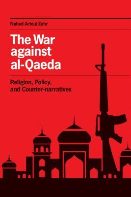 Download The War against al-Qaeda: Religion, Policy, and Counter-narratives - Nahed Artoul Zehr file in ePub