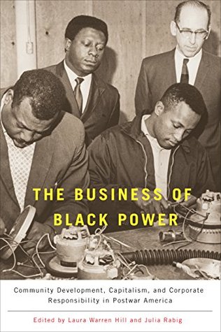 Read The Business of Black Power: Community Development, Capitalism, and Corporate Responsibility in Postwar America - Laura Warren Hill | ePub